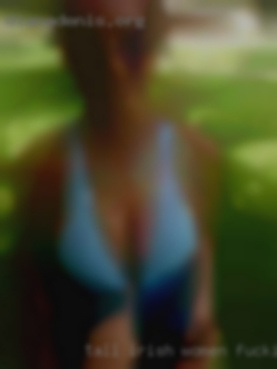 Tall irish women fucking in Conroe.